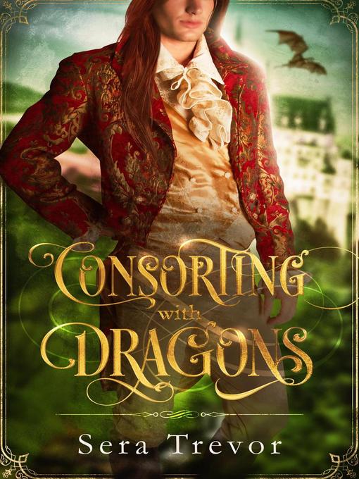 Title details for Consorting with Dragons by Sera Trevor - Available